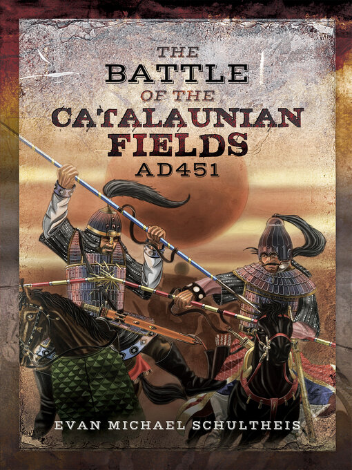 Title details for The Battle of the Catalaunian Fields AD 451 by Evan Michael Schultheis - Available